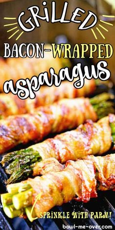 grilled bacon wrapped asparagus on the grill with text overlay that reads grilled bacon wrapped asparagus