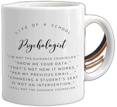 a coffee mug with the words, life of a school physhelist on it