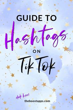 the text guide to hashtags on tik tok in purple and gold stars