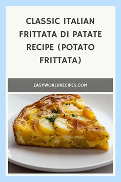 a white plate topped with a piece of food next to a blue background and text that reads classic italian frittata di pate recipe potato frita