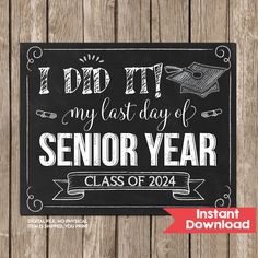 a chalkboard sign that says i did it my last day of senior year class of 202