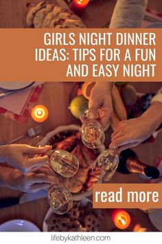 people toasting wine glasses at a dinner table with candles in the background and text reading girls night dinner ideas tips for a fun and easy