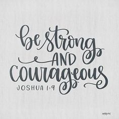 the words, be strong and courageous joshua 1 9 are shown on a white background