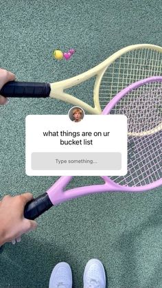 a person holding a tennis racket with the caption what things are on ur bucket list