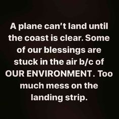 a plane can't land until the coast is clear some of our blessings are stuck in the air / or our environment too much mess on the landing strip