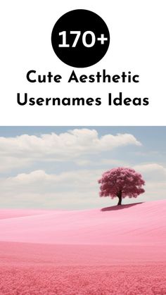 a pink tree in the middle of a field with text overlay that reads, 70 cute aesthetic usernames ideas