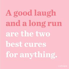 a pink poster with the words, a good laugh and a long run are the two best