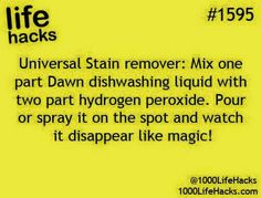 an ad with the text universal stain remover mix one part dawn dishwashing liquid with two part hydrogen peroxide pour or spray on the spot and watch it disappear like magic