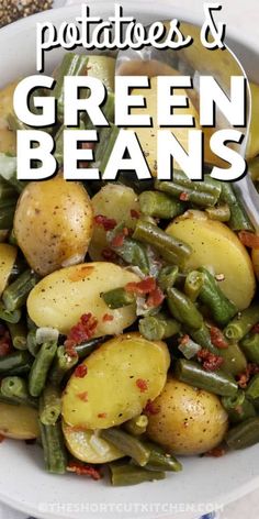 potatoes and green beans in a white bowl with the words potatoes and green beans on top