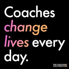 coaches change lives every day with the words coach's chance to be in different colors