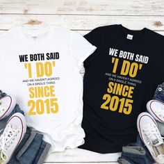 two t - shirts that say we both said, i do and since 2010