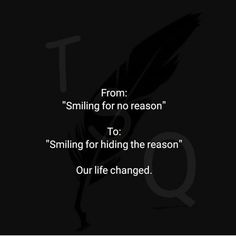 a black and white photo with the words from smiling for no reason to smile for hiding the reason our life changed