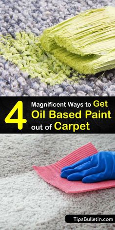 four different ways to get oil based paint out of carpet with text overlay reading 4 magnificent ways to get oil based paint out of carpet