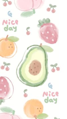 an avocado, strawberrys and peaches on a white background with the words nice day