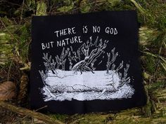 there is no god but nature patch on the ground