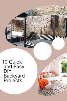 a collage of photos with text that reads 10 quick and easy diy backyard projects