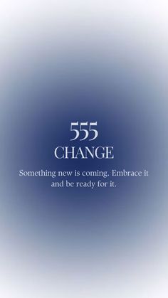 a blue and white photo with the words 555 change