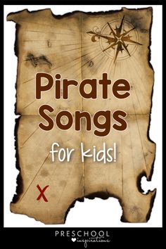 a pirate song for kids with the words pirate songs for kids on it and an old map