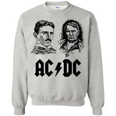 AC/DC Tesla Edison Science Accessories Essentials, Science Shirts, Trendy T Shirts, Find Your Style, Cozy Sweatshirts, Trendy Tshirts, Ac Dc, Sweatshirt Hoodie, Tesla