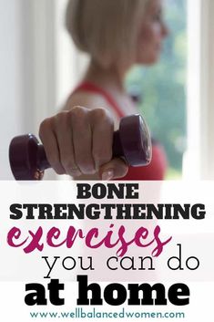 a woman is doing exercises with dumbbells and the words bone strength exercises you can do at home