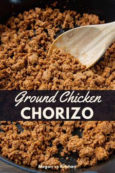 ground chicken is cooking in a skillet with a wooden spoon on it and the title reads, ground chicken chorizo