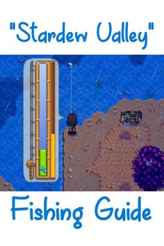 an image of a fishing guide with the words, stardew valley fishing guide