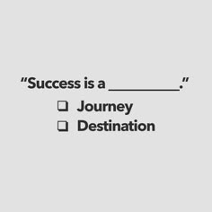 the words success is a journey destination are shown in black and white on a gray background