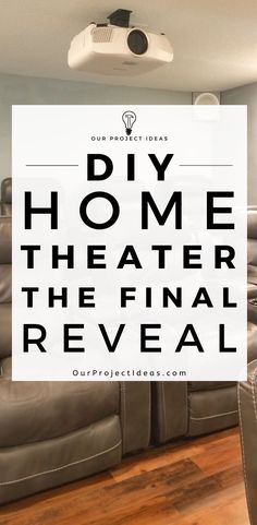 a theater with the words diy home theater the final reveal overlaying it