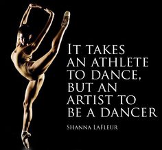 a ballet dancer with the quote it takes an athlete to dance, but an artist to be a dancer