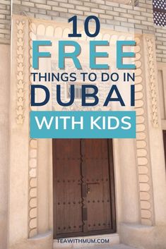 an entrance to a building with the words 10 free things to do in dubai with kids