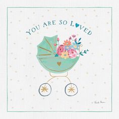 a card with a baby carriage and flowers on the front that says, you are so loved