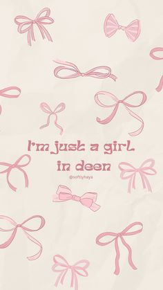 pink bows on white paper with the words i'm just a girl in deep