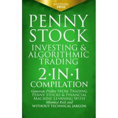 the penny stock investing and algorrhic trading 2 - in - 1 compilation