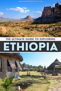 the ultimate guide to exploring ethopia in africa with text overlaying it