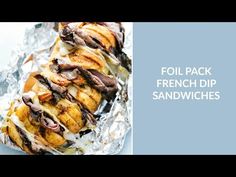 foil packet french dip sandwiches with chocolate drizzle