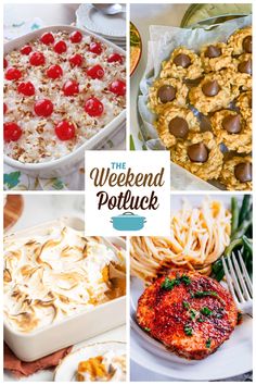 the weekend potluck collage is full of delicious dishes and desserts to enjoy