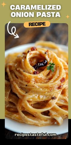 the recipe for caramelized onion pasta is shown on a plate with text overlay