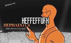 a cartoon character with the words heffafefuh in front of him