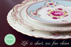 three plates stacked on top of each other with the words life is short, use fine china