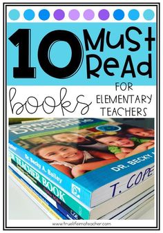 books with the title 10 must read for elementary teachers