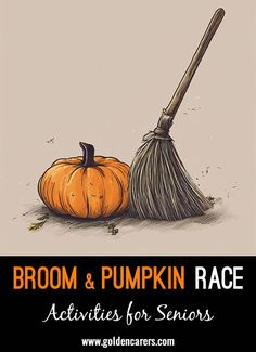 a broom and pumpkin on the ground with text reading broom & pumpkin race activities for seniors