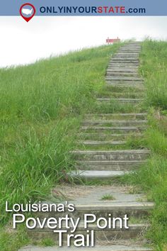 steps leading up to the top of a hill with text overlay that reads, louisiana's poverty point trail