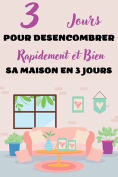 a living room with the text 3 jours pour desecomberer rapidment et