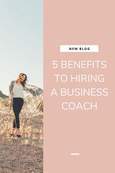 a woman standing in the middle of a field with text overlay reading 5 benefits to hiring a business coach