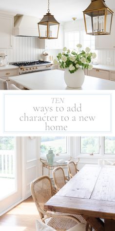 an open kitchen and dining room with the words ten ways to add character to a new home