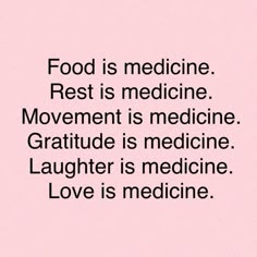 the words food is medicine rest is medicine movement is medicine laughter is medicine love is medicine