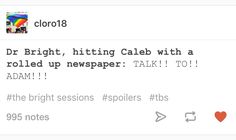 a tweet with the caption dr bright, hitting caleb with a rolled up newspaper talk to adam