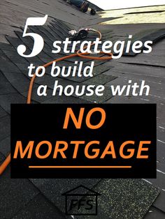 a roof with the words 5 strategies to build a house with no mortgage