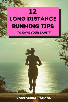 a woman running in the sun with text overlay reading 12 long distance running tips to save your sanity