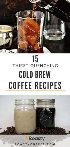 coffee being poured into a glass with the words, first quenching cold brew coffee recipes